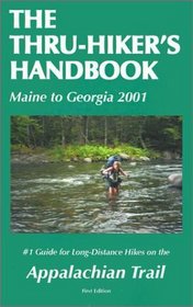 The Thru-hiker's Handbook (Maine to Georgia 2001): #1 Guide for Long-Distance Hikes on the Appalachian Trail