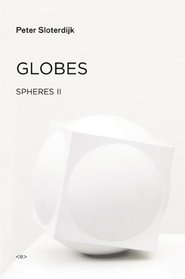 Globes: Spheres Volume II: Macrospherology (Semiotext(e) / Foreign Agents)