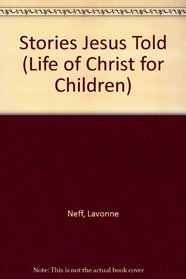 Stories Jesus Told (Life of Christ for Children)