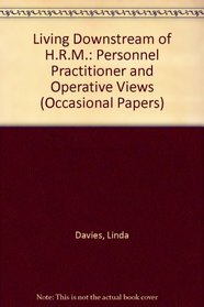 Living Downstream of H.R.M.: Personnel Practitioner and Operative Views (Occasional Papers)