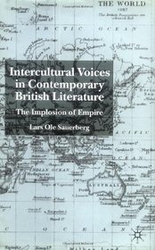 Intercultural Voices in Contemporary British Literature: The Implosion of Empire