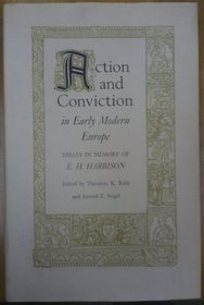Action and Conviction in Early Modern Europe: Essays in Honor of E. H. Harbison