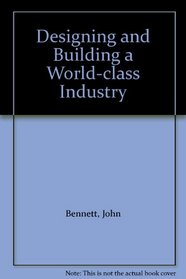 Designing and Building a World-class Industry