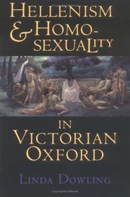 Hellenism and Homosexuality in Victorian Oxford