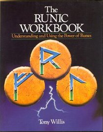 The Runic Workbook: Understanding and Using the Power of Runes