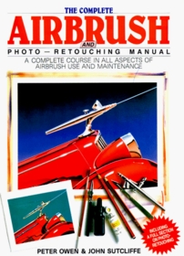 The Complete Airbrush and Photo-Retouching Manual