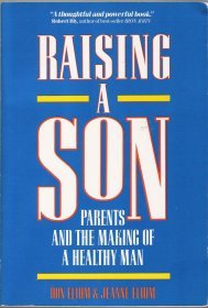 Raising a Son: Parents and the Making of a Healthy Man