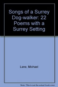 Songs of a Surrey Dog-walker: 22 Poems with a Surrey Setting