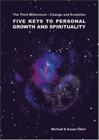 Five Keys to Personal Growth and Spirituality (Third Millenium - Change and Evolution)