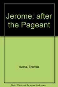 Jerome: After the Pageant