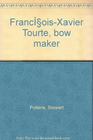 Franc?ois-Xavier Tourte, bow maker
