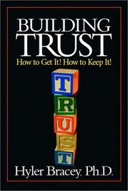 Building Trust: How to Get It! How to Keep It!
