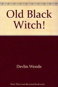 Old Black Witch!