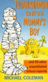 TUTANKHAMEN IS A BIT OF A MUMMY'S BOY: UNPUBLISHED SCHOOL REPORTS (RED FOX HUMOUR)