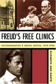 Freud's Free Clinics : Psychoanalysis and Social Justice, 1918-1938