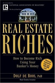 Real Estate Riches: How to Become Rich Using Your Banker's Money