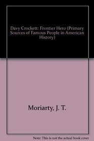 Davy Crockett: Frontier Hero (Primary Sources of Famous People in American History)