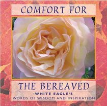 Comfort for the Bereaved: White Eagle's Words of Wisdom & Inspiration