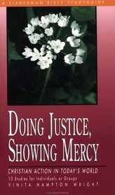 Doing Justice, Showing Mercy: Christian Action in Today's World (Bible Study Guides)