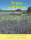 Texas in Bloom: Photographs from Texas Highways Magazine, Vol. 7 (Louise Lindsey Merrick Texas Environment Series)