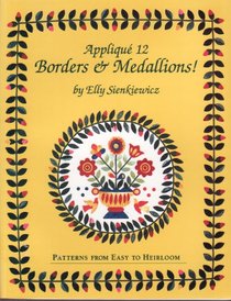 Applique 12 Borders and Medallions!: Patterns from Easy to Heirloom