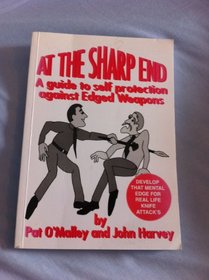 At the Sharp End: A Guide to Self Protection Against Edged Weapons