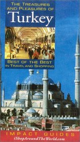 The Treasures and Pleasures of Turkey: Best of the Best in Travel and Shopping (Impact Guides)