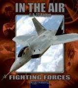 F/a-22 Raptor (Stone, Lynn M. Fighting Forces in the Air.)