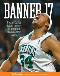 Banner 17: Boston Celtics Return to Glory in a Magical Championship Season