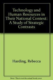 Technology and Human Resources in Their National Context: A Study of Strategic Contrasts