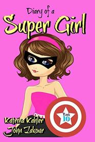 Diary of a Super Girl - Book 10: More Trouble! : Books for Girls 9 - 12