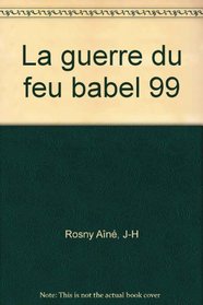 La guerre du feu: Roman (Babel) (French Edition)