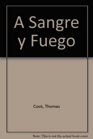 A Sangre y Fuego (Spanish Edition)