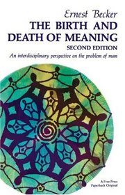 The Birth and Death of Meaning: An Interdisciplinary Perspective on the Problem of Man (Second Edition)