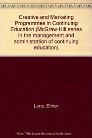 Creating and Marketing Programs in Continuing Education (The McGraw-Hill series in the management and administration of continuing education)