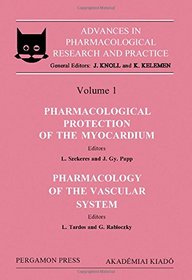 Pharmacological Protection of the Myocardium, Section 1: Pharmacology of the Vascular System, Section 2 (Advances in Pharmacological Research and Pr)