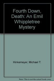 Fourth Down, Death: An Emil Whippletree Mystery