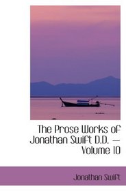 The Prose Works of Jonathan Swift D.D.  Volume 10