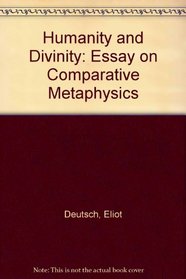 Humanity and Divinity; An Essay in Comparative Metaphysics.: An Essay in Comparative Metaphysics