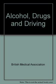 Alcohol, Drugs and Driving