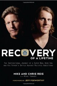 Recovery of a Lifetime: The Inspirational Journey of a Super Bowl Hero Son and His Father's Battle Against Multiple Addictions