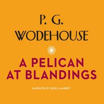 A Pelican at Blandings (Blandings Castle Saga series)
