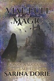A Vial Full of Magic: Lucifer Thatch?s Education of Witchery (Son of a Succubus Series)