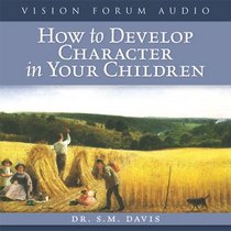 How to Develop Character in Your Children