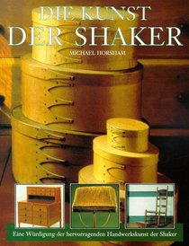 Die Kunst der Shaker. Eine Wrdigung der hervorragenden Handwerkskunst der Shaker