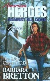 The Bride Came C.O.D. (American Heroes: Against All Odds: Alaska, No 2)