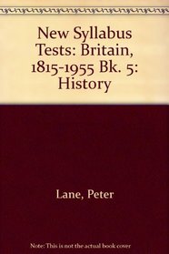 New Syllabus Tests: Britain, 1815-1955 Bk. 5: History