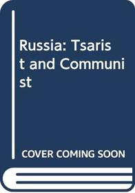 Russia, Tsarist and Communist.