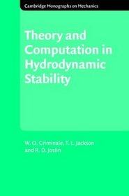 Theory and Computation of Hydrodynamic Stability (Cambridge Monographs on Mechanics)