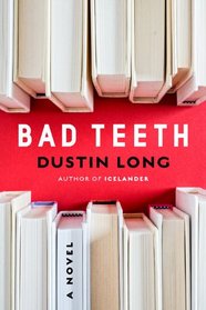 Bad Teeth: A Novel